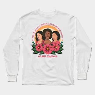 National Women's History Month 2024 We Rise Together Long Sleeve T-Shirt